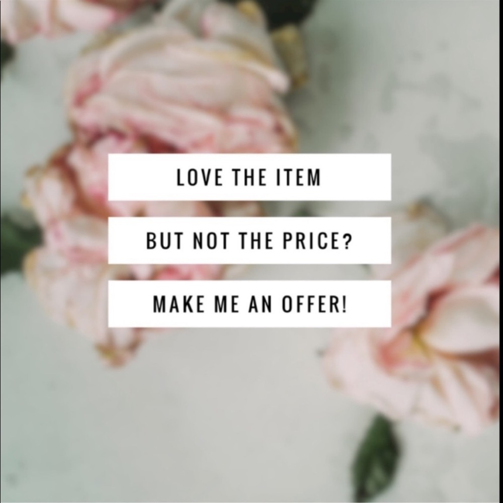 Make Offers you never know if I’d like or not